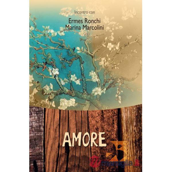 Amore. Incontro con Ermes Ronchi e Marina Marcolini