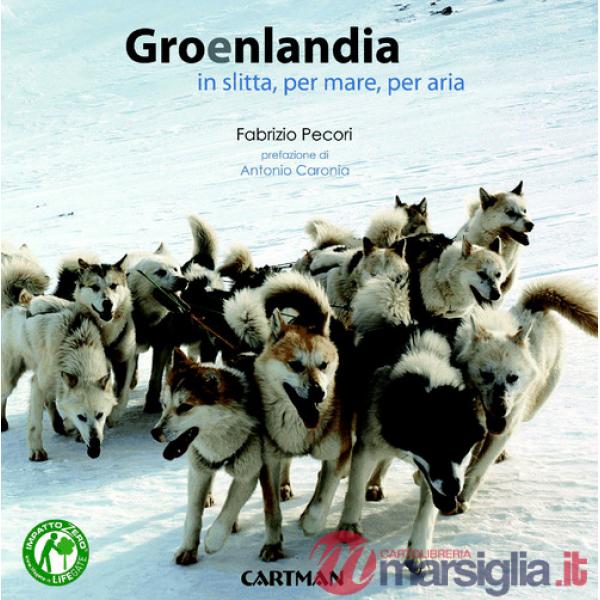Groenlandia. In slitta, per mare, per aria