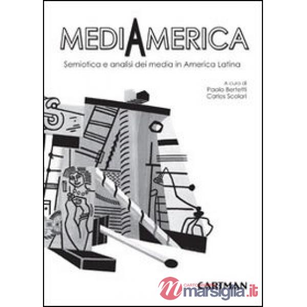 Mediamerica. Semiotica e analisi dei media in America Latina