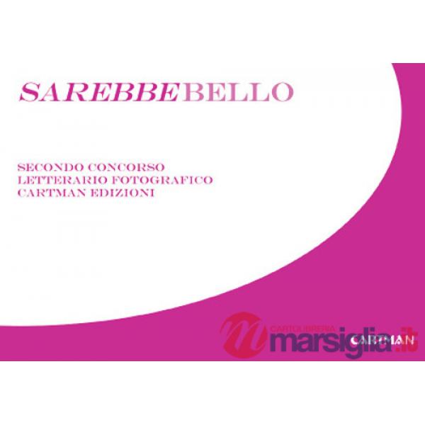 Sarebbebello. Il libro raccolta del secondo concorso letterario-fotografico Cartman 2008. Ediz. illustrata