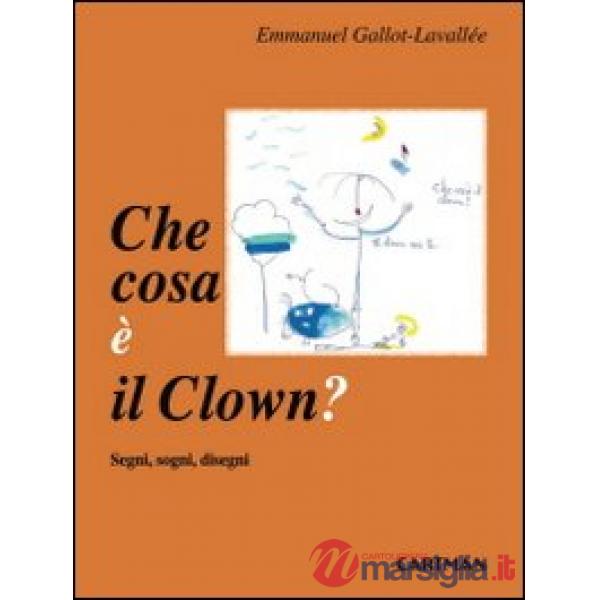 Che cosa è il clown? Segni, sogni disegni