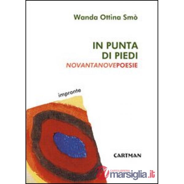 In punta di piedi. Novantanove poesie
