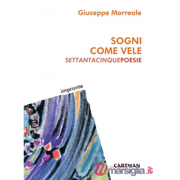 Sogni come vele. Settantacinque poesie