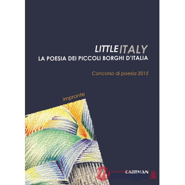 Little Italy. La poesia dei piccoli borghi d'Italia. Concorso di poesia 2015