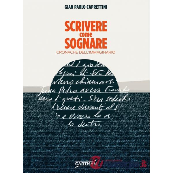 Scrivere come sognare. Cronache dell'immaginario