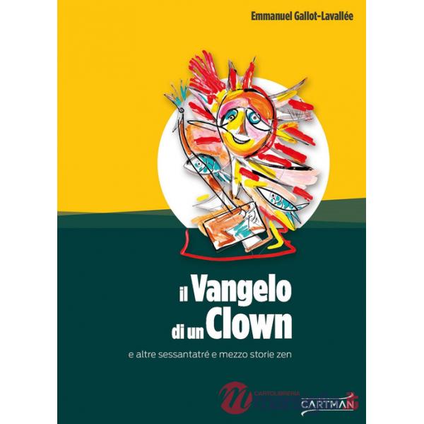 Vangelo di un clown e altre sessantatré e mezzo storie zen (Il)