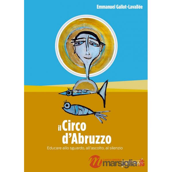 Circo d'Abruzzo. Educare allo sguardo, all'ascolto, al silenzio (Il)