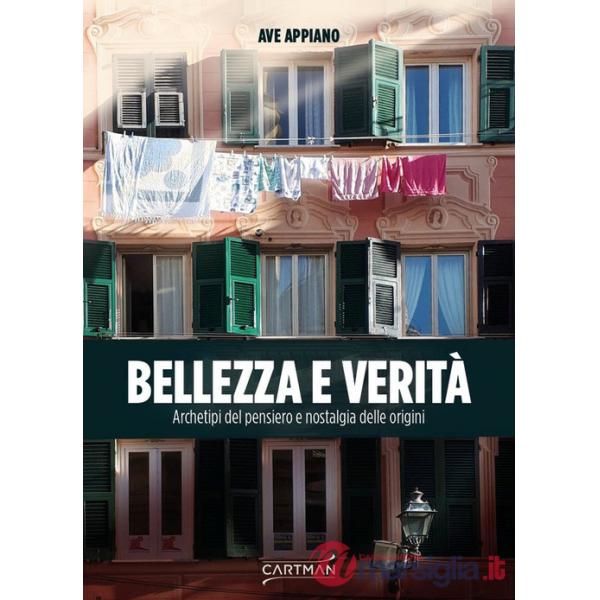 Bellezza e verità. Archetipi del pensiero e nostalgia delle origini