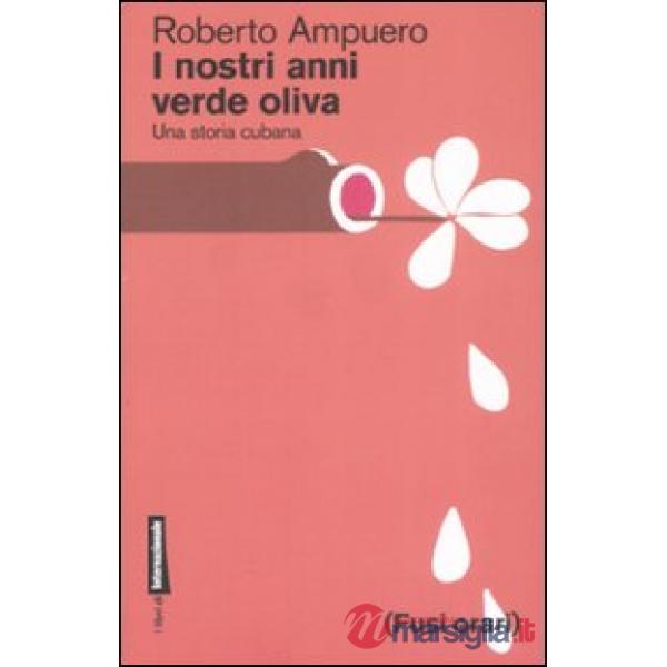 Nostri anni verde oliva. Una storia cubana (I)