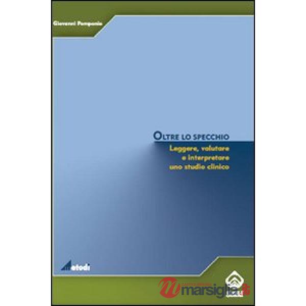 Oltre lo specchio. Leggere, valutare e interpretare uno studio clinico