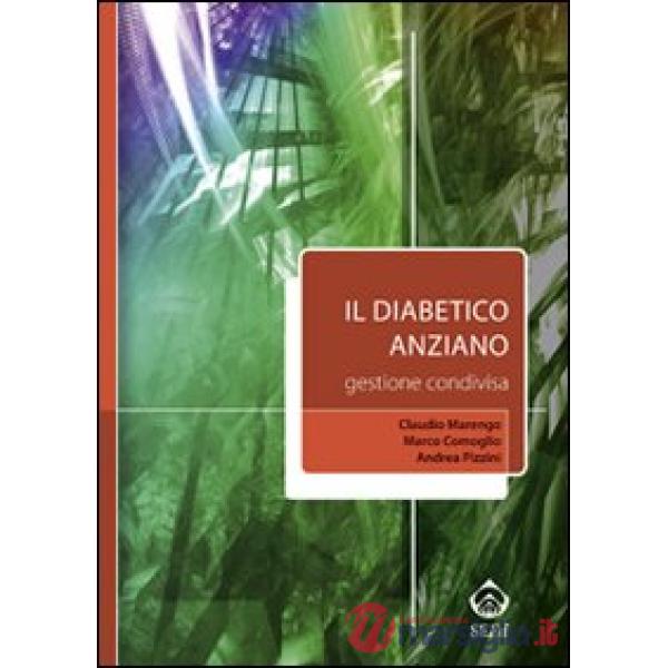 Diabetico anziano. Gestione condivisa (Il)