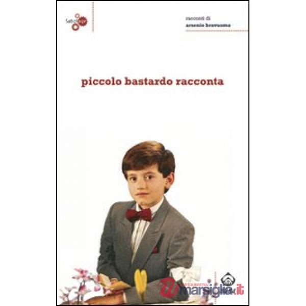 Piccolo bastardo racconta