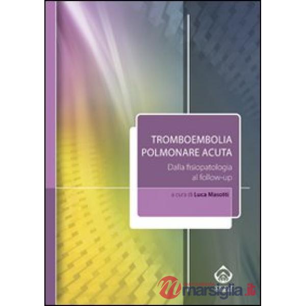 Tromboembolia polmonare acuta. Dalla fisiopatologia al follow-up