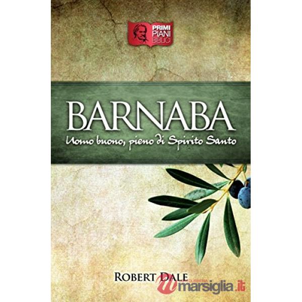 Barnaba. Uomo buono, pieno di Spirito Santo