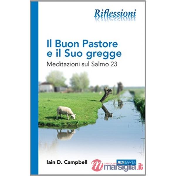 Buon pastore e il suo gregge. Meditazioni sul salmo 23 (Il)