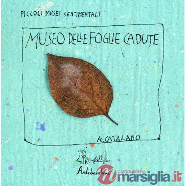 Museo delle foglie cadute. Ediz. illustrata (Il)