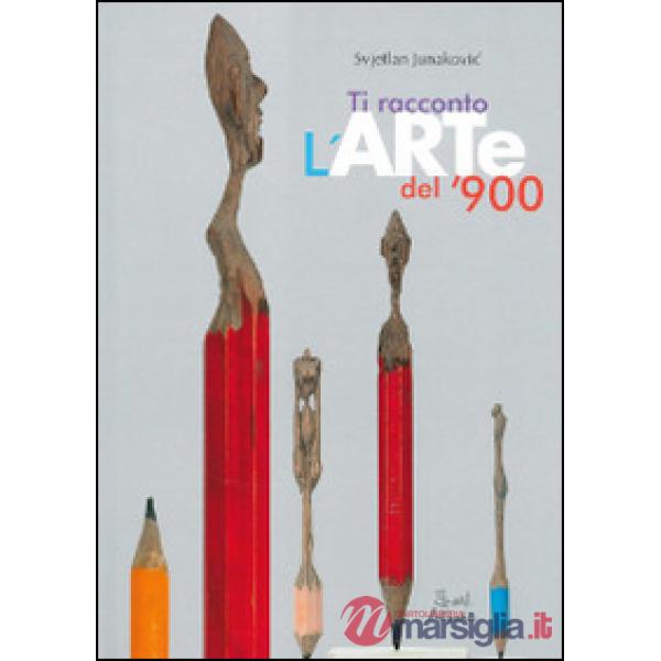 Ti racconto l'arte del '900. Ediz. illustrata