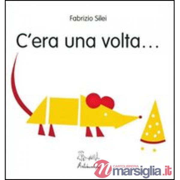 C'era una volta.... Ediz. illustrata
