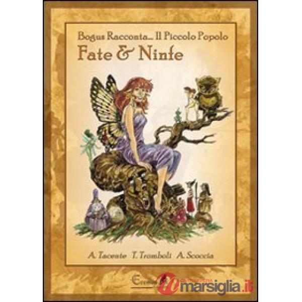 Fate e ninfe. Bogus racconta... Il piccolo popolo. Ediz. illustrata