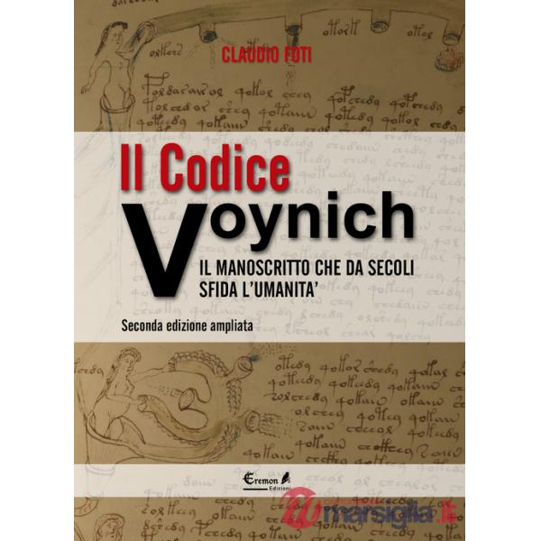 Codice Voynich. Il manoscritto che da secoli sfida l'umanità (Il)