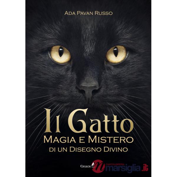 Gatto. Magia e mistero di un disegno divino (Il)