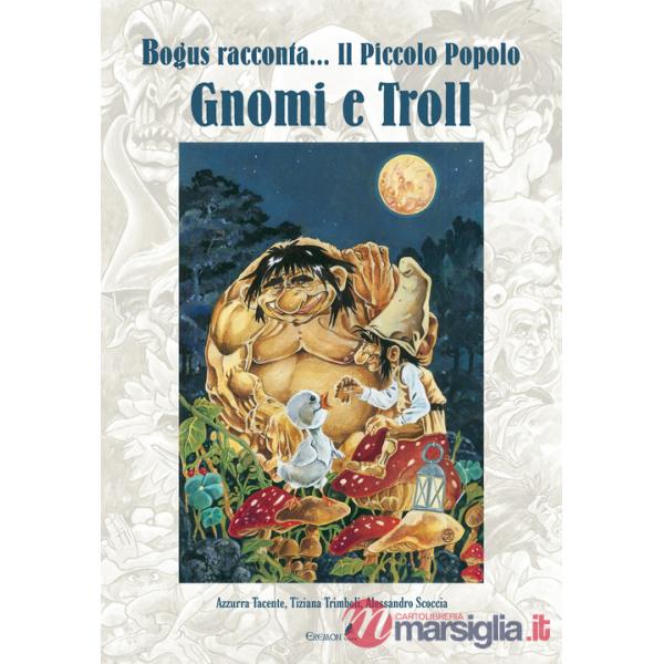 Gnomi e troll. Bogus racconta... il piccolo popolo