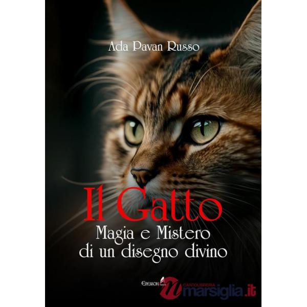 Gatto. Magia e mistero di un disegno divino (Il)