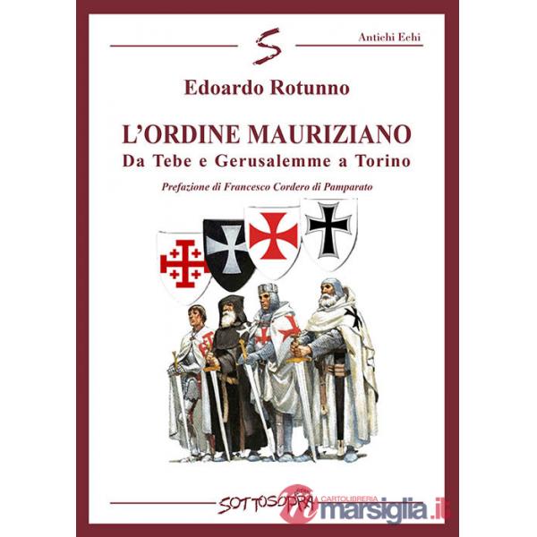 Ordine Mauriziano. Da Tebe e Gerusalemme a Torino (L')