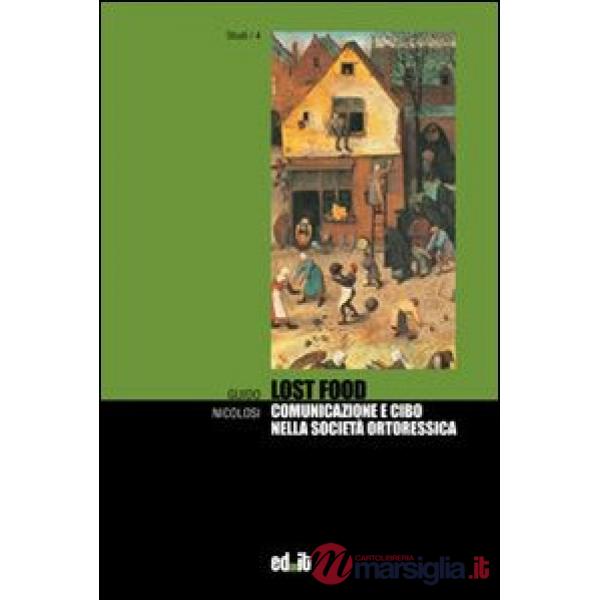 Lost food. Comunicazione e cibo nella società ortoressica