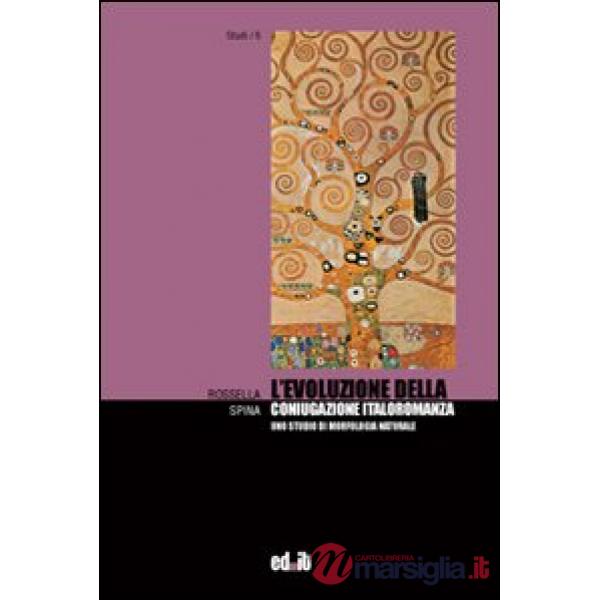 Evoluzione della coniugazione italoromanza. Uno studio di morfologia naturale (L