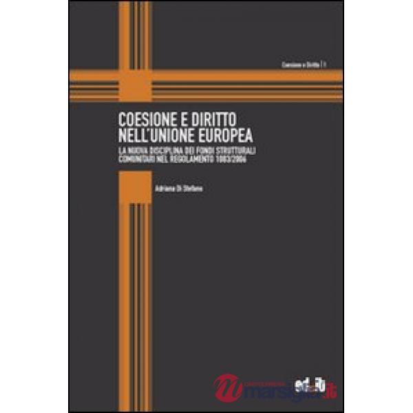Coesione e diritto nell'Unione Europea. La nuova disciplina dei fondi strutturali comunitari nel regolamento 1083/2006