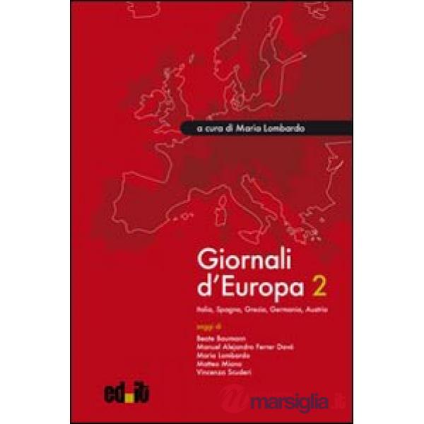 Giornali d'Europa. Vol. 2: Italia, Spagna, Grecia, Germania, Austria