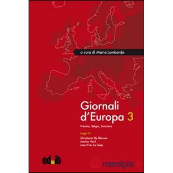 Giornali d'Europa. Vol. 3: Francia, Belgio, Svizzera