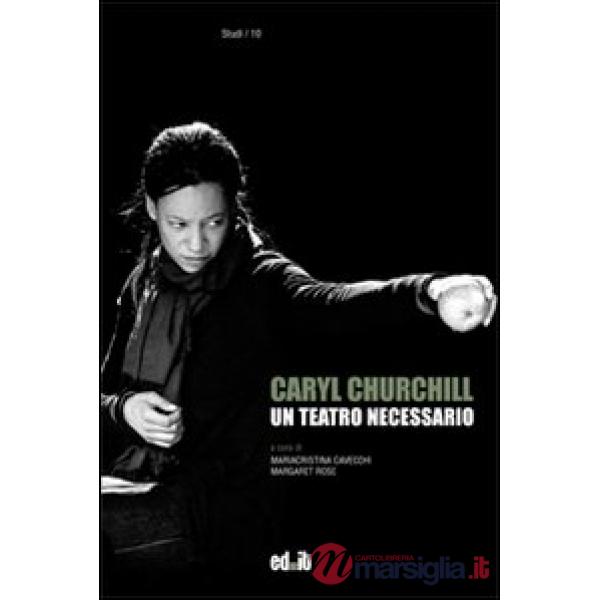 Caryl Churchill. Un teatro necessario