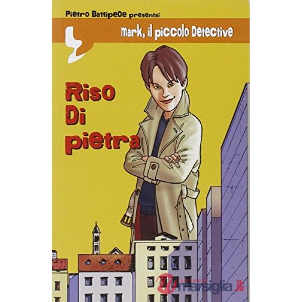 Riso di pietra. Mark il piccolo detective
