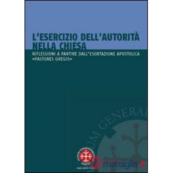 Esercizio dell'autorità nella Chiesa. Riflessioni a partire dall'esortazione apostolica "Pastores gregis" (L')