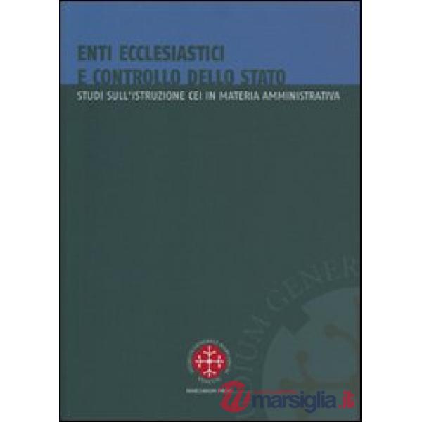Enti ecclesiastici e controllo dello Stato. Studi sull'istruzione CEI in materia