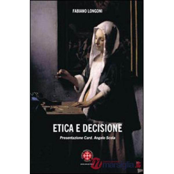 Etica della decisione. Prospettive filosofico-teologiche ed esperenziali