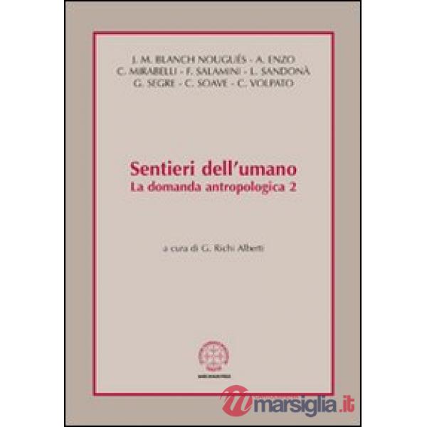 Sentieri dell'umano. La domanda antropologica. Vol. 2