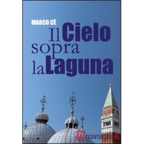 Cielo sopra la laguna. Storie di preti raccontate dal Patriarca Marco (Il)