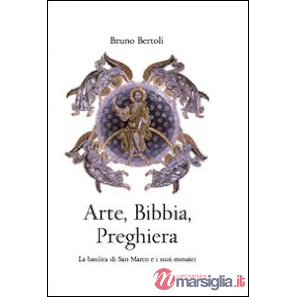 Arte, Bibbia, preghiera. La basilica di San Marco e i suoi mosaici
