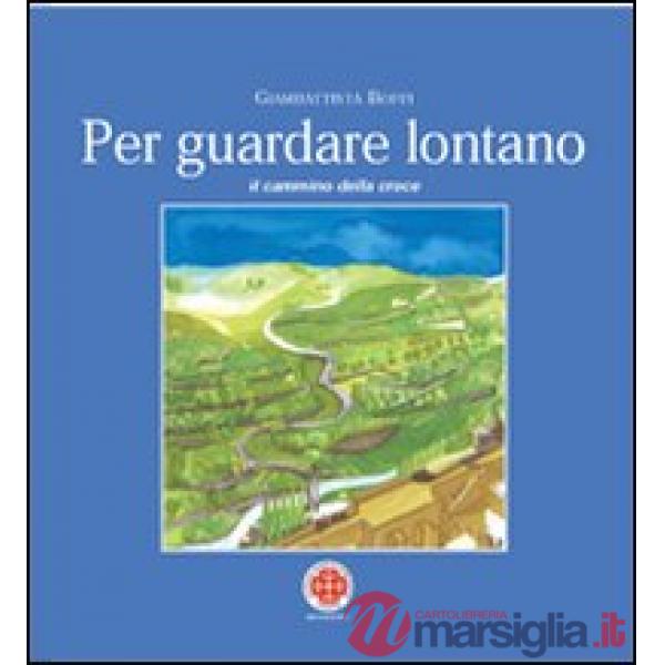 Per guardare lontano. Il cammino della croce
