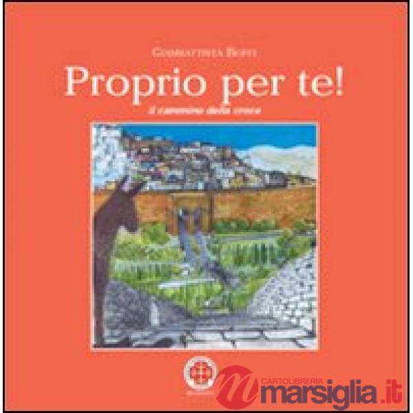 Proprio per te! Il cammino della croce