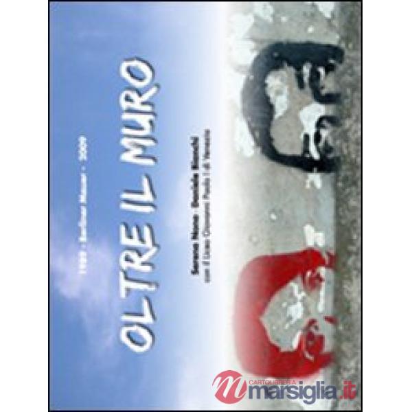 Oltre il muro. 1989-2009 Berliner Mauer