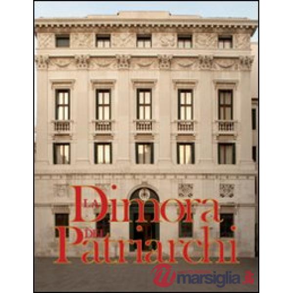 Dimora dei patriarchi. Il palazzo patriarcale di Venezia dopo i restauri del 200