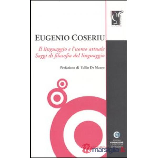 Linguaggio e l'uomo attuale. Saggi di filosofia del linguaggio (Il)