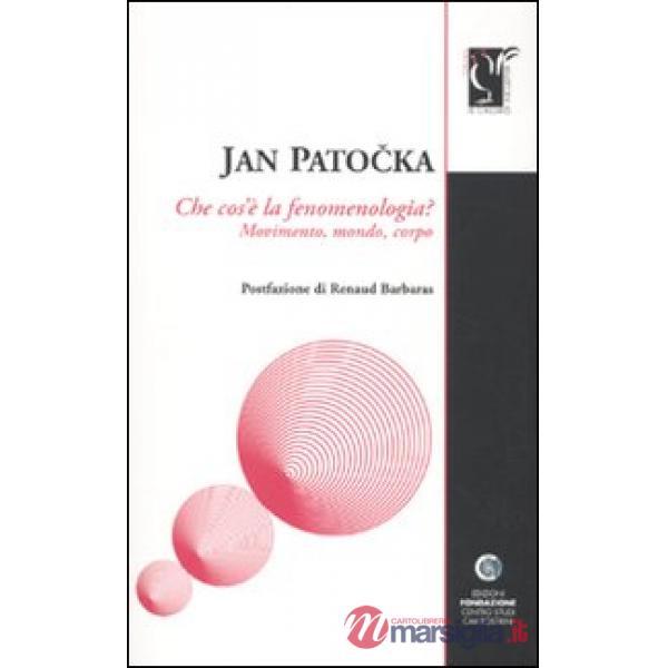 Che cos'è la fenomenologia. Movimento, mondo, corpo