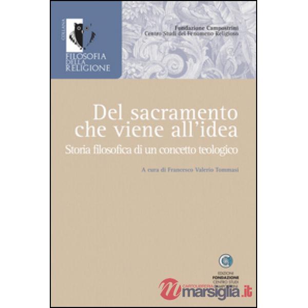 Del sacramento che viene all'idea. Storia filosofica di un concetto teologico