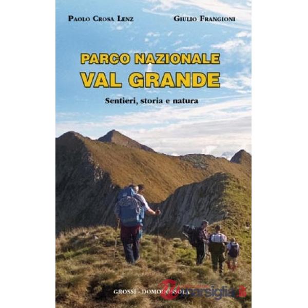 Parco nazionale Val Grande. Sentieri, storia e natura