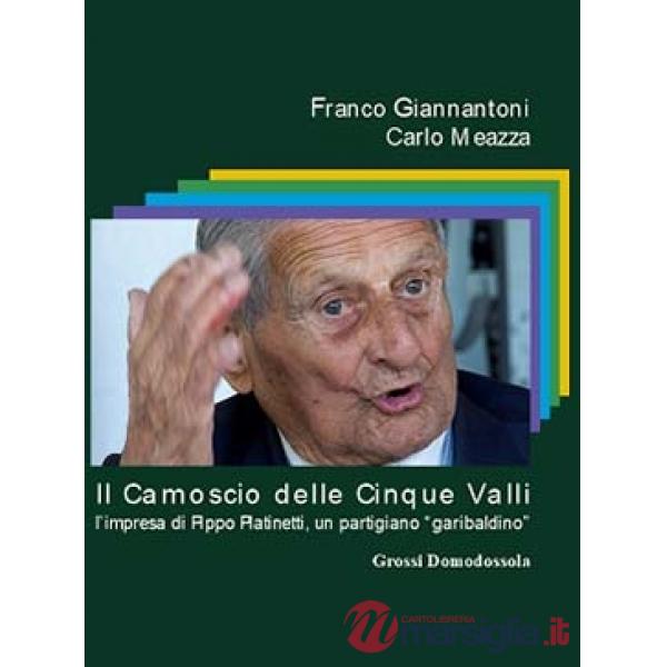 Camoscio delle cinque valli. L'impresa di Pippo Platinetti, un partigiano «garibaldino» (Il)